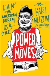 Power Moves: A Guide to Livin&#x27; the American Dream, USA Style