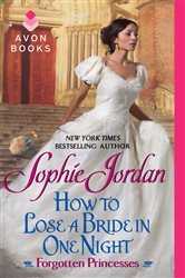 Book cover: How to Lose a Bride in One Night (Book 3 of Forgotten Princesses) by Sophie Jordan (preview)