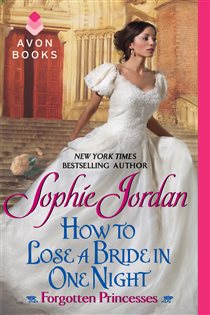 Book cover: How to Lose a Bride in One Night (Book 3 of Forgotten Princesses) by Sophie Jordan (preview)