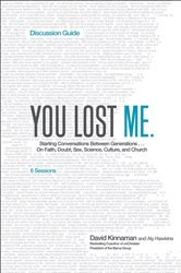You Lost Me Discussion Guide: Why Young Christians Are Leaving Church . . . and Rethinking Faith