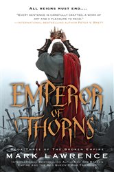 Book cover: Emperor of Thorns (Book 3 of The Broken Empire) by Mark Lawrence (preview)