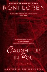 Book cover: Caught Up In You (Book 5 of A Loving on the Edge Novel) by Roni Loren (preview)