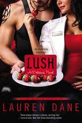 Book cover: Lush (Book 2 of A Delicious Novel) by Lauren Dane (preview)