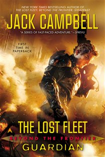 Book cover: The Lost Fleet: Beyond the Frontier: Guardian (Book 9 of The Lost Fleet: Beyond the Frontier) by Jack Campbell (preview)