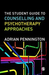 The Student Guide to Counselling &amp; Psychotherapy Approaches