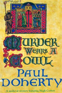Book cover: Murder Wears a Cowl (Hugh Corbett Mysteries, Book 6), by Paul Doherty (preview)