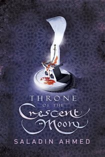 Book cover: Throne of the Crescent Moon, by Saladin Ahmed (preview)