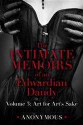 Book cover: The Intimate Memoirs of an Edwardian Dandy: Volume 3, by Anonymous (preview)