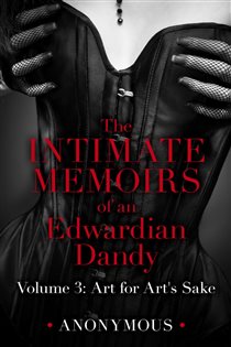 Book cover: The Intimate Memoirs of an Edwardian Dandy: Volume 3, by Anonymous (preview)