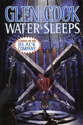 Book cover: Water Sleeps (Book 10 of Chronicles of The Black Company) by Glen Cook (preview)