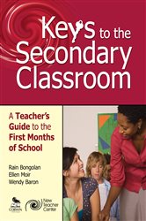 Keys to the Secondary Classroom: A Teacher&#x2019;s Guide to the First Months of School