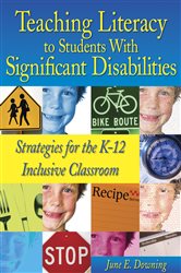 Teaching Literacy to Students With Significant Disabilities: Strategies for the K-12 Inclusive Classroom