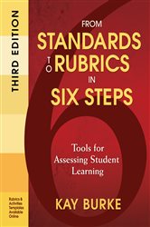 From Standards to Rubrics in Six Steps: Tools for Assessing Student Learning