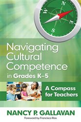Navigating Cultural Competence in Grades K&#x2013;5: A Compass for Teachers