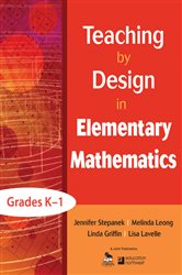 Teaching by Design in Elementary Mathematics, Grades K&#x2013;1