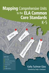 Mapping Comprehensive Units to the ELA Common Core Standards, K&#x2013;5