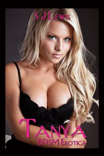 Book cover: Tanya, BDSM Erotica, by S.J. Lewis (preview)