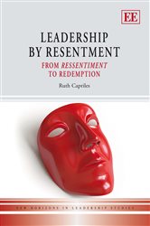 Leadership by Resentment: From Ressentiment to Redemption