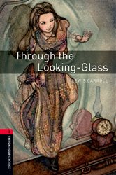 Book cover: Through the Looking-Glass Level 3 Oxford Bookworms Library, by Lewis Carroll (preview)