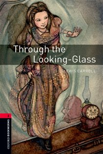 Book cover: Through the Looking-Glass Level 3 Oxford Bookworms Library, by Lewis Carroll (preview)