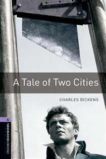 Book cover: A Tale of Two Cities Level 4 Oxford Bookworms Library, by Charles Dickens (preview)