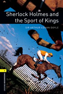 Book cover: Sherlock Holmes and the Sport of Kings Level 1 Oxford Bookworms Library, by Arthur Conan Doyle (preview)