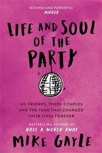 Book cover: Life and Soul of the Party, by Mike Gayle (preview)