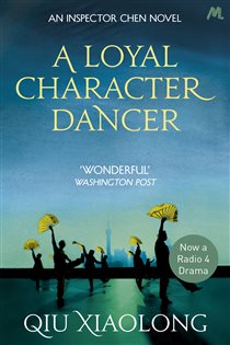 Book cover: A Loyal Character Dancer (Book 2 of As heard on Radio 4) by Qiu Xiaolong (preview)