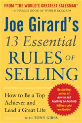 Book cover: Joe Girard's 13 Essential Rules of Selling: How to Be a Top Achiever and Lead a Great Life, by Joe Girard (preview)