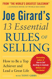Book cover: Joe Girard's 13 Essential Rules of Selling: How to Be a Top Achiever and Lead a Great Life, by Joe Girard (preview)