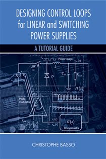 Book cover: Designing Control Loops for Linear and Switching Power Supplies, by Christophe P. Basso (preview)