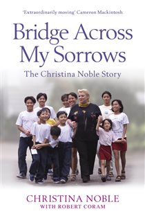 Book cover: Bridge Across My Sorrows, by Christina Noble (preview)