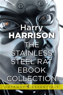 Book cover: The Stainless Steel Rat eBook Collection (Book 301 of Gateway Essentials) by Harry Harrison (preview)