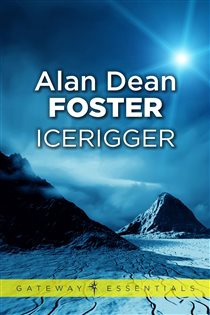 Book cover: Icerigger (Book 299 of Gateway Essentials) by Alan Dean Foster (preview)