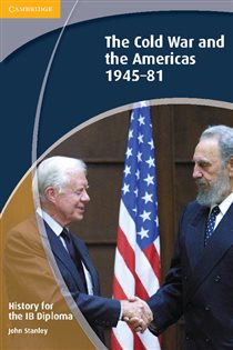 Book cover: History for the IB Diploma: The Cold War and the Americas 1945–1981, by John Stanley (preview)