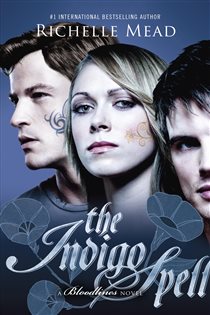 Book cover: The Indigo Spell (Book 3 of Bloodlines) by Richelle Mead (preview)