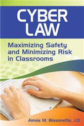 Cyber Law: Maximizing Safety and Minimizing Risk in Classrooms