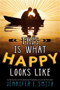 Book cover: This Is What Happy Looks Like, by Jennifer E Smith (preview)