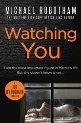 Book cover: Watching You (Book 7 of Joe O'Loughlin) by Michael Robotham (preview)