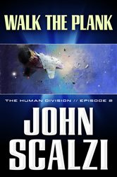 Book cover: The Human Division #2: Walk the Plank (Book 2 of Human Division Series) by John Scalzi (preview)