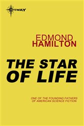 Book cover: The Star of Life, by Edmond Hamilton (preview)