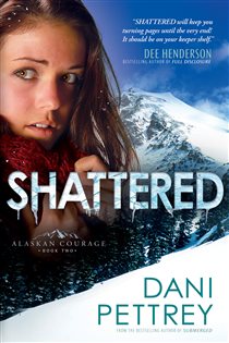 Book cover: Shattered (Alaskan Courage Book #2) (Book 2 of Alaskan Courage) by Dani Pettrey (preview)