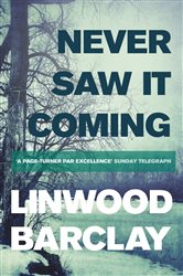 Book cover: Never Saw it Coming, by Linwood Barclay (preview)