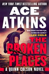 Book cover: The Broken Places (Book 3 of A Quinn Colson Novel) by Ace Atkins (preview)