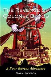 The Revenge of Colonel Blood: A Four Ravens Adventure