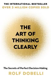 Book cover: The Art of Thinking Clearly, by Rolf Dobelli (preview)