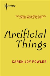 Book cover: Artificial Things, by Karen Joy Fowler (preview)