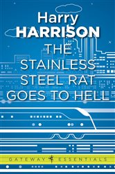 Book cover: The Stainless Steel Rat Goes to Hell (Book 317 of Gateway Essentials) by Harry Harrison (preview)