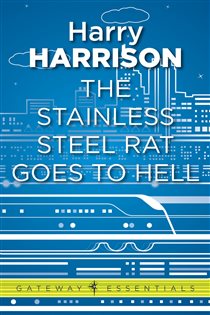 Book cover: The Stainless Steel Rat Goes to Hell (Book 317 of Gateway Essentials) by Harry Harrison (preview)