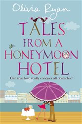 Book cover: Tales From A Honeymoon Hotel: a warm and witty holiday read about life after 'I Do', by Sheila Norton (writing as Olivia Ryan) (preview)
